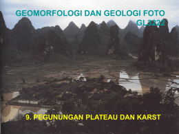 GEOMORFOLOGI DAN GEOLOGI FOTO GL3222  9. PEGUNUNGAN PLATEAU DAN KARST Plain dan Plateau? Plain (Dataran): Morfologi datar dengan kemiringan  berada di tepi laut; mempunyai.