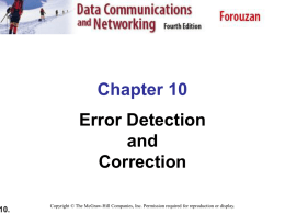 10.  Chapter 10 Error Detection and Correction Copyright © The McGraw-Hill Companies, Inc. Permission required for reproduction or display.