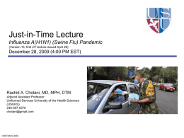 Just-in-Time Lecture Influenza A(H1N1) (Swine Flu) Pandemic (Version 15, first JIT lecture issued April 26)  December 28, 2009 (4:00 PM EST)  Rashid A.