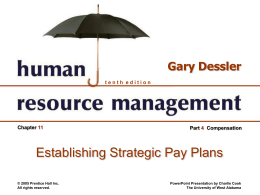 Gary Dessler tenth edition  Chapter 11  Part 4 Compensation  Establishing Strategic Pay Plans © 2005 Prentice Hall Inc. All rights reserved.  PowerPoint Presentation by Charlie Cook The University.