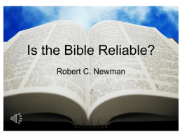 Is the Bible Reliable? Robert C. Newman A Problem Today • Many people are suspicious of the claims of Christianity. • Some doubt that.