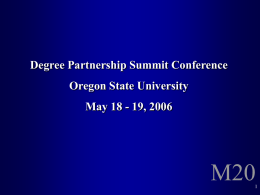 Degree Partnership Summit Conference Oregon State University  May 18 - 19, 2006  M20
