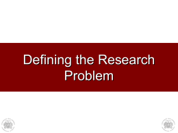 Defining the Research Problem The Marketing Research Process Step 1: Defining the Problem Step 2: Developing an Approach to the Problem Step 3: Formulating.