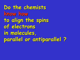Do the chemists know how to align the spins of electrons in molecules, parallel or antiparallel ?