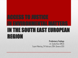 ACCESS TO JUSTICE IN ENVIRONMENTAL MATTERS IN THE SOUTH EAST EUROPEAN REGION Preliminary Findings dr.