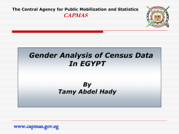 The Central Agency for Public Mobilization and Statistics  CAPMAS  Gender Analysis of Census Data In EGYPT By Tamy Abdel Hady  www.capmas.gov.eg.