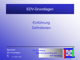 EDV-Grundlagen  Einführung Definitionen  Seminar: EDV-Grundlagen  © G. Hellberg 1999 Betriebssystem BS • Eine Sammlung von Programmen zur geregelten Verwaltung und Benutzung von Betriebsmitteln (Ressourcen) verschiedener Art für ein.