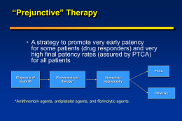 “Prejunctive” Therapy  • A strategy to promote very early patency for some patients (drug responders) and very high final patency rates (assured by.