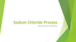 Sodium Chloride Process Brian Meeuwsen & Katie Neta Isolation & Purification   Solution Mining (54%)     Solution:   26% salt    73.5% water    0.5% impurities  Evaporation = 99.8% purity       Removes calcium, magnesium,