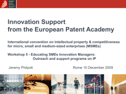 Innovation Support from the European Patent Academy International convention on intellectual property & competitiveness for micro, small and medium-sized enterprises (MSMEs) Workshop 5 -