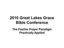 2010 Great Lakes Grace Bible Conference The Pauline Prayer Paradigm Practically Applied The Pauline Prayer Paradigm • Pray without ceasing – Peace with God – Indwelling.