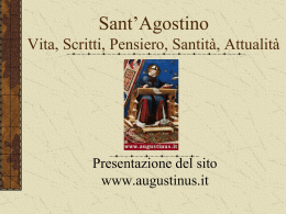 Sant’Agostino Vita, Scritti, Pensiero, Santità, Attualità  Presentazione del sito www.augustinus.it Introduzione Sant’Agostino è una figura dominante dell’occidente cristiano.