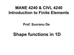 MANE 4240 & CIVL 4240 Introduction to Finite Elements Prof. Suvranu De  Shape functions in 1D.