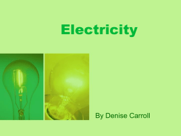 Electricity  By Denise Carroll Electricity  Think: Can you think of anything that uses electricity?