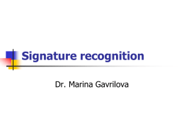 Signature recognition Dr. Marina Gavrilova Topics       Definitions Feature extraction Signature Forgery Signature models Advantages and disadvantages of signature as biometrics.