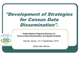 "Development of Strategies for Census Data Dissemination". United Nations Regional Seminar on Census Data Dissemination and Spatial Analysis  Nairobi, Kenya, 14-17 September, 2010  Eliahu Ben-Moshe.