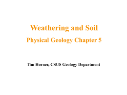 Weathering and Soil Physical Geology Chapter 5  Tim Horner, CSUS Geology Department.