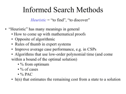 Informed Search Methods Heuristic = “to find”, “to discover” • “Heuristic” has many meanings in general • How to come up with mathematical.
