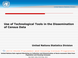 Use of Technological Tools in the Dissemination of Census Data  United Nations Statistics Division  United Nations Sub-regional Workshop on Collection and Dissemination of.