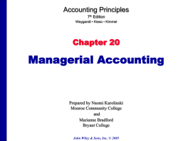 Accounting Principles 7th Edition Weygandt • Kieso • Kimmel  Chapter 20  Managerial Accounting  Prepared by Naomi Karolinski Monroe Community College and Marianne Bradford Bryant College John Wiley & Sons, Inc.