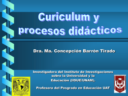 Dra. Ma. Concepción Barrón Tirado  Investigadora del Instituto de Investigaciones sobre la Universidad y la Educación (IISUE/UNAM).  Profesora del Posgrado en Educación UAT.
