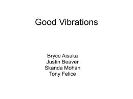 Good Vibrations  Bryce Aisaka Justin Beaver Skanda Mohan Tony Felice Status Update Our Project: An alarm clock pillow cover. We have our embedded prototype ready.