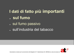 I dati di fatto più importanti       sul fumo sul fumo passivo  sull’industria del tabacco  Associazione svizzera per la prevenzione del tabagismo AT, Haslerstrasse 30,