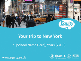 www.equity.co.uk  Your trip to New York • {School Name Here}, Years {7 & 8}