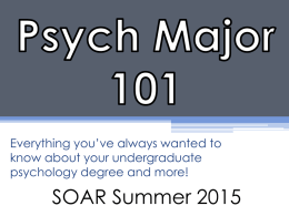 Everything you’ve always wanted to know about your undergraduate psychology degree and more!  SOAR Summer 2015