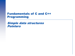 Fundamentals of C and C++ Programming  Simple data structures Pointers Simple Data Structures  Arrays Structures Unions.