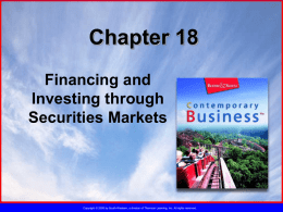 Chapter 18 Financing and Investing through Securities Markets  Copyright © 2005 by South-Western, a division of Thomson Learning, Inc.