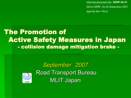 Informal document No. GRRF-62-21 (62nd GRRF, 25-28 September 2007, agenda item 10(c))  The Promotion of Active Safety Measures in Japan - collision damage mitigation brake.