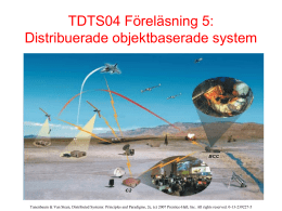 TDTS04 Föreläsning 5: Distribuerade objektbaserade system  Tanenbaum & Van Steen, Distributed Systems: Principles and Paradigms, 2e, (c) 2007 Prentice-Hall, Inc.
