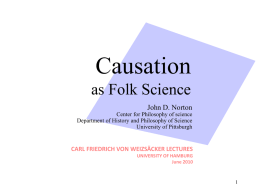 Causation as Folk Science John D. Norton  Center for Philosophy of science Department of History and Philosophy of Science University of Pittsburgh  CARL FRIEDRICH VON WEIZSÄCKER.