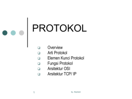 PROTOKOL          Overview Arti Protokol Elemen Kunci Protokol Fungsi Protokol Arsitektur OSI Arsitektur TCP/ IP  by. Hazriani Overview Internetwork   Terdapat banyak jaringan di dunia ini, seringkali dengan perangkat keras dan.