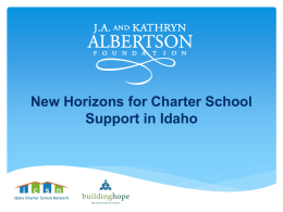 New Horizons for Charter School Support in Idaho WELCOME We are so glad you are here!