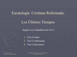 Escatología Cristiana Reformada: Los Últimos Tiempos Según Los Estándares de la Fe: 1.