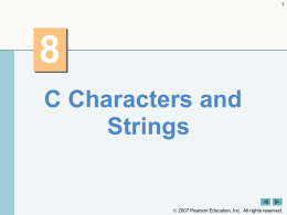 C Characters and Strings   2007 Pearson Education, Inc. All rights reserved.