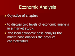 Economic Analysis   Objective of chapter:  to discuss two levels of economic analysis in a market study.  the local economic base analysis the macro base.