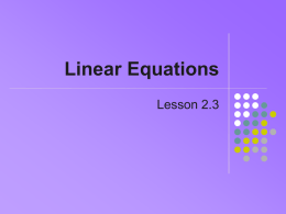 Linear Equations Lesson 2.3 Equations   Definition:       A statement that two mathematical expressions are equal An equation always contains an equals sign =  Examples  x -7  3