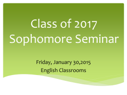 Class of 2017 Sophomore Seminar Friday, January 30,2015 English Classrooms Who is my ORHS Counselor Again? Ms.