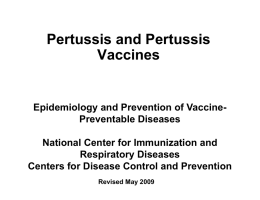 Pertussis and Pertussis Vaccines  Epidemiology and Prevention of VaccinePreventable Diseases National Center for Immunization and Respiratory Diseases Centers for Disease Control and Prevention Revised May 2009
