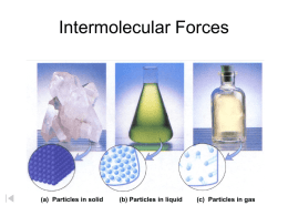 Intermolecular Forces  (a) Particles in solid  (b) Particles in liquid  (c) Particles in gas.