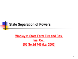 State Separation of Powers Wooley v. State Farm Fire and Cas. Ins.