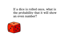 If a dice is rolled once, what is the probability that it will show an even number?