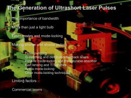 The Generation of Ultrashort Laser Pulses The importance of bandwidth  More than just a light bulb Laser modes and mode-locking Making shorter and shorter.