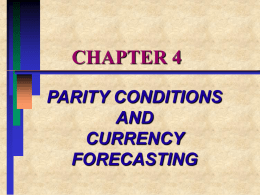 CHAPTER 4 PARITY CONDITIONS AND CURRENCY FORECASTING CHAPTER OVERVIEW I. II. III. IV.  V. VI.  ARBITRAGE AND THE LAW OF ONE PRICE PURCHASING POWER PARITY THE FISHER EFFECT THE INTERNATIONAL FISHER EFFECT THE RELATIONSHIP BETWEEN THE FORWARD AND.