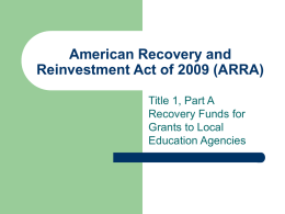 American Recovery and Reinvestment Act of 2009 (ARRA) Title 1, Part A Recovery Funds for Grants to Local Education Agencies.