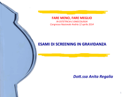 ESAMI DI SCREENING IN GRAVIDANZA Do".ssa Anita Regalia