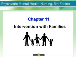 Chapter 11 Intervention with Families Psychiatric Mental Health Nursing, 5th Edition
